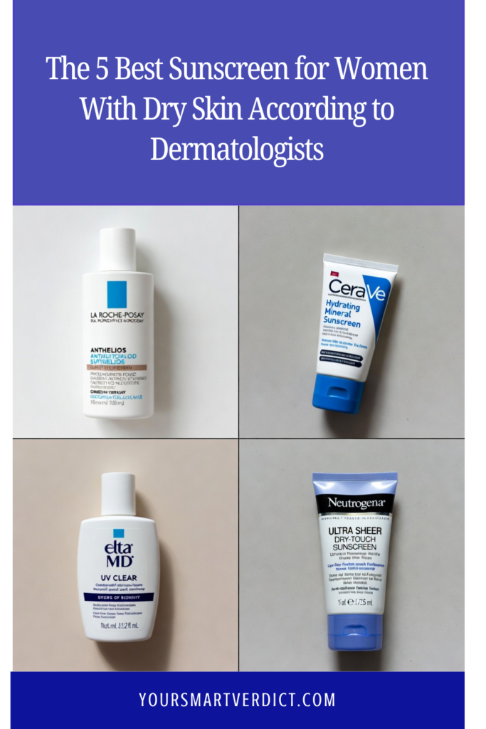 The 5 Best Sunscreen for Women With Dry Skin According to Dermatologists